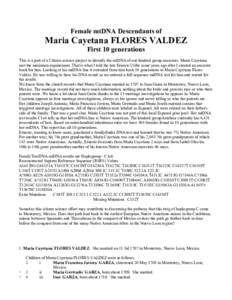 Female mtDNA Descendants of  Maria Cayetana FLORES VALDEZ First 10 generations This is a part of a Citizen science project to identify the mtDNA of our kindred group ancestors. Maria Cayetana met the minimum requirement.
