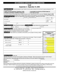 UW CONFERENCE SERVICES HOUSING RESERVATION  TAUP September 4 - September 10, 2003 Package Description A special package has been created to provide campus housing and food services for guests participating in TAUP. The p