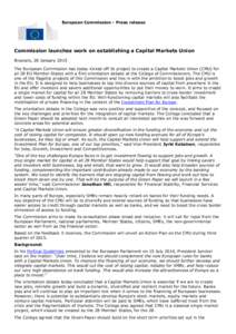 European Commission - Press release  Commission launches work on establishing a Capital Markets Union Brussels, 28 January 2015 The European Commission has today kicked off its project to create a Capital Markets Union (