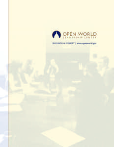 OP E N WOR LD L E A D E R S H I P C E N T E R 2012 ANNUAL REPORT | www.openworld.gov  OPEN WORLD LEADERSHIP CENTER