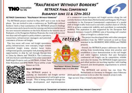 “RailFreight Without Borders” RETRACK Final Conference Budapest June 11 & 12th 2012 RETRACK Conference: “RailFreight Without Borders”