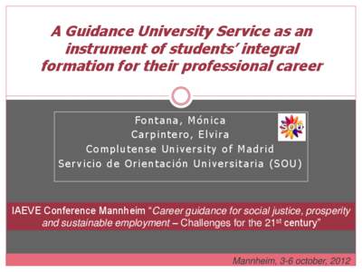 A Guidance University Service as an instrument of students’ integral formation for their professional career Fo n t a n a , M ó n i c a Carpintero, Elvira