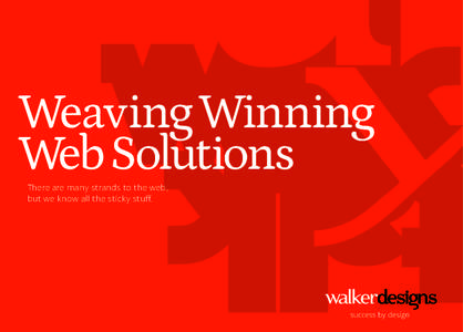Weaving Winning Web Solutions There are many strands to the web, but we know all the sticky stuff.  People online in