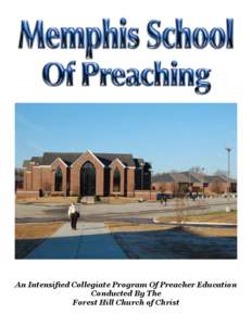 An Intensified Collegiate Program Of Preacher Education Conducted By The Forest Hill Church of Christ Is Your Desire To Preach? Do you want to help men to come to know salvation in
