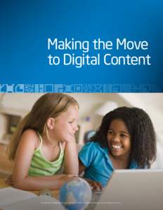 Making the Move to Digital Content This CDE custom publication is sponsored by Intel. © 2011 e.Republic Inc. All rights reserved. Printed in the U.S.A.  Digital learning environments are the key to addressing