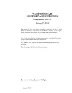 WASHINGTON STATE HOUSING FINANCE COMMISSION WORK SESSION MINUTES January 25, 2018 The January 23, 2018 work session was called to order at 11:00 a.m. by Karen