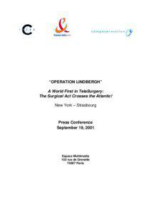 Videotelephony / Telehealth / Computer assisted surgery / Lindbergh operation / Remote surgery / Robotic surgery / Jacques Marescaux / Computer-assisted surgery / Intuitive Surgical / Medicine / Surgery / Medical informatics