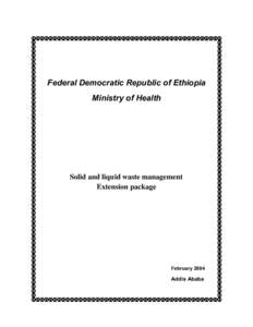 Federal Democratic Republic of Ethiopia Ministry of Health Solid and liquid waste management Extension package