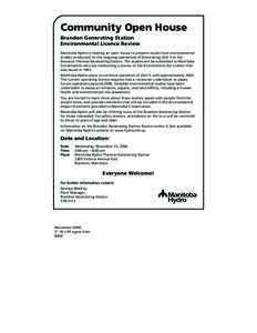 Community Open House Brandon Generating Station Environmental Licence Review Manitoba Hydro is hosting an open house to present results from environmental studies conducted on the ongoing operations of Generating Unit 5 