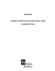 APPENDIX  ALBERTA HERITAGE SAVINGS TRUST FUND BUSINESS PLAN  Table of Contents