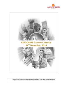 ASSOCHAM Economic Weekly 14th December, 2014 Assocham Economic Research Bureau  THE ASSOCIATED CHAMBERS OF COMMERCE AND INDUSTRY OF INDIA