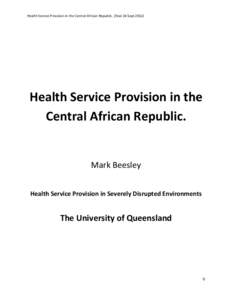 Health Service Provision in the Central African Republic. (final 26 Sept[removed]Health Service Provision in the Central African Republic.  Mark Beesley