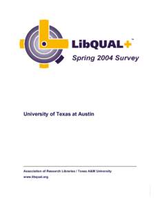 University of Texas at Austin  Association of Research Libraries / Texas A&M University www.libqual.org Language: American English Institution Type: College or University
