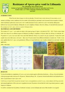 Resistance of Apera-spica venti in Lithuania Ona Auškalnienė, Rasa Stefanovičienė Institute of Agriculture Lithuanian Research Centre for Agriculture and Forestry Instituto alėja 1, LT, Akademija, Kėdainiai 