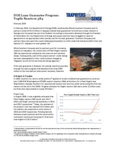 DOE Loan Guarantee Program: Vogtle Reactors 3&4 February 2014 In February 2010, the Department of Energy (DOE) conditionally offered Southern Company and its partners a total of $8.33 billion in taxpayer-backed loan guar