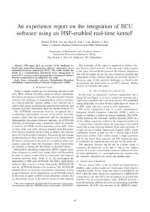 An experience report on the integration of ECU software using an HSF-enabled real-time kernel Martijn M.H.P. van den Heuvel, Erik J. Luit, Reinder J. Bril, Johan J. Lukkien, Richard Verhoeven and Mike Holenderski Departm