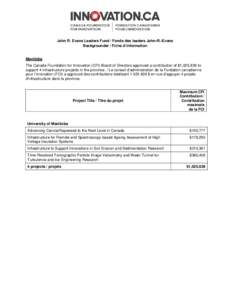 John R. Evans Leaders Fund / Fonds des leaders John-R.-Evans Backgrounder / Fiche d’information Manitoba The Canada Foundation for Innovation (CFI) Board of Directors approved a contribution of $1,025,839 to support 4 