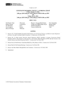 Conference Call  CONTINGENT DEFERRED ANNUITY (A) WORKING GROUP Friday, October 24, 2014 2:00 p.m. EDT/1:00 p.m. CDT/12:00 p.m. MDT/11:00 a.m. PDT and