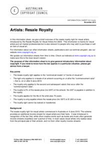 INFORMATION SHEET G114v04 November 2014 Artists: Resale Royalty In this information sheet, we give a brief overview of the resale royalty right for visual artists, introduced by the Resale Royalty for Visual Artists Act 