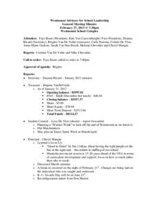 Westmount Advisory for School Leadership General Meeting Minutes February 27, 2013 @ 7:30pm Westmount School Complex Attendees: Faye Baete (President), Kim Van Cauwenberghe (Vice-President), Deanna Ricard (Secretary), Br