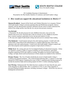 D1 Candidates Response to Questionnaire Presented by the West Seattle Chamber of Commerce and South Seattle College 3. How would you support the educational institutions in District 1? Shannon Braddock: Support all the F