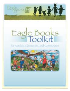 Thank you for your interest in using Eagle Books to support your efforts to promote healthy eating and encourage exercise. In the time-honored tradition of Native storytelling, Eagle Books embrace the wisdom of traditio