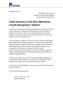 November 21, 2005 RIKEN Brain Science Institute Laboratory for Cognitive Brain Mapping Laboratory Head: Dr. Keiji Tanaka  A New Discovery in the Brain Mechanism