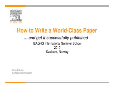 How to Write a World-Class Paper ….and and get it successfully published IEAGHG International Summer School 2010 Svalbard, Norway
