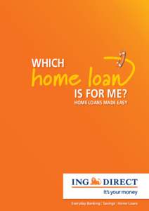 WHICH IS FOR ME? HOME LOANS MADE EASY  About this booklet