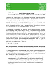 3 February 2014 Childcare and Early Childhood Learning Community Child Care Response to the Productivity Commission Issues Paper December 2013 Community Child Care Association (CCC) as the peak body for community based e