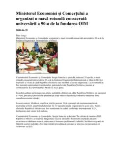 Ministerul Economiei şi Comerţului a organizat o masă rotundă consacrată aniversării a 90-a de la fondarea OIM[removed]Title (long): Ministerul Economiei şi Comerţului a organizat o masă rotundă consacrată 
