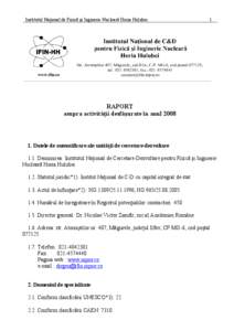 Institutul Naţional de Fizică şi Inginerie Nucleară Horia Hulubei  1 RAPORT asupra activităţii desfăşurate în anul 2008