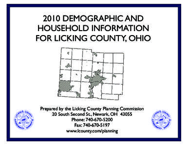2010 DEMOGRAPHIC AND HOUSEHOLD INFORMATION FOR LICKING COUNTY, OHIO Prepared by the Licking County Planning Commission 20 South Second St., Newark, OH 43055