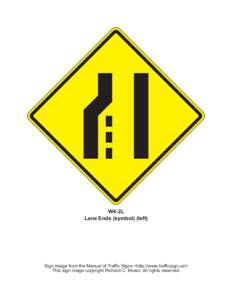 W4-2L Lane Ends (symbol) (left) Sign image from the Manual of Traffic Signs <http://www.trafficsign.us/> This sign image copyright Richard C. Moeur. All rights reserved.