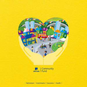 At the heart of your community  3 Introducing the Aviva Community Fund