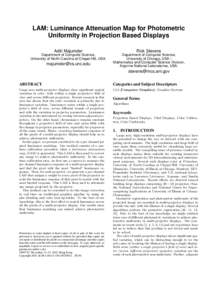 LAM: Luminance Attenuation Map for Photometric Uniformity in Projection Based Displays Aditi Majumder Rick Stevens