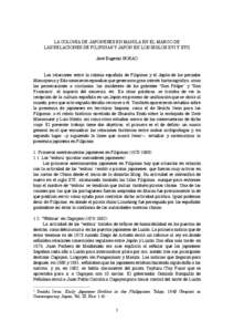 LA COLONIA DE JAPONESES EN MANILA EN EL MARCO DE LAS RELACIONES DE FILIPINAS Y JAPÓN EN LOS SIGLOS XVI Y XVII José Eugenio BORAO