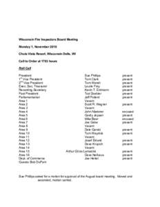 Wisconsin Fire Inspectors Board Meeting Monday 1, November 2010 Chula Vista Resort, Wisconsin Dells, WI Call to Order at 1703 hours Roll Call President