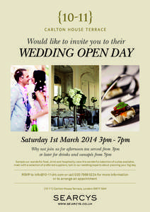 Would like to invite you to their  Wedding Open Day Saturday 1st March 2014 3pm - 7pm Why not join us for afternoon tea served from 3pm