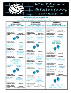 2014 SEASON – as of March 1st Other events may be scheduled which could affect this calendar. CHECK OUT OUR WEBSITE: WWW.CRVOLLEYS.COM FIRST SESSION