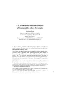 Les juridictions constitutionnelles africaines et les crises électorales Stéphane Bolle Maître de conférences HDR en droit public à l’Université Paul Valéry – Montpellier III Membre du CERCOP*