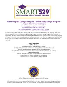 West Virginia College Prepaid Tuition and Savings Program A Program of the State of West Virginia QUARTERLY STATUS REPORT PERIOD ENDING SEPTEMBER 30, 2014 As authorized by §18-30 of the West Virginia Code, the State Tre