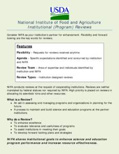 National Institute of Food and Agriculture Institutional (Program) Reviews Consider NIFA as your institution’s partner for enhancement. Flexibility and forward looking are the key words for reviews.  Features