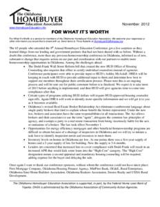 November 2012 www.HomebuyerEducation.info FOR WHAT IT’S WORTH For What It’s Worth is a service for members of the Oklahoma Homebuyer Education Association. We welcome your responses or other information you would lik