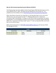 May 29, 2014: Quarterly Specialty Drug List Effective[removed]The following drugs have been added to Vendor Drug Program (VDP) Specialty Drug List, which will be effective June 15, 2014. No drugs have been deleted from
