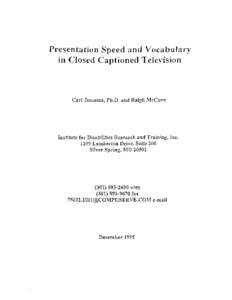 Presentation Speed and Vocabulary in Closed Captioned Television C a r l Jensema, Ph.D. and Ralph McCann  Institute for Disabilities Research and Training, Inc.