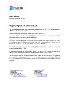 press release Bologna, December 14, 2004 Merger of Agea S.p.A. into Hera S.p.A. The public deeds were signed today for the merger of Agea S.p.A. into Hera S.p.A. and the total spinoff of Acosea S.p.A. into Hera S.p.A.. S