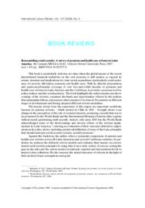 International Labour Review, Vol[removed]), No. 4  BOOK REVIEWS Reassembling social security: A survey of pensions and health care reforms in Latin America. By Carmelo MESA-LAGO. Oxford, Oxford University Press, 2007. 