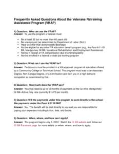 Frequently Asked Questions About the Veterans Retraining Assistance Program (VRAP) 1) Question: Who can use the VRAP? Answer: To use the program a Veteran must: Be at least 35 but no more than 60 years old Be