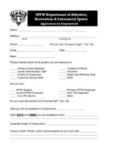 IPFW Department of Athletics, Recreation & Intramural Sports Application for Employment Name: _________________________________________________ Address:________________________________________________________ Street